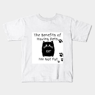 The Benefits of Having Pets I'm Not Fat Kids T-Shirt